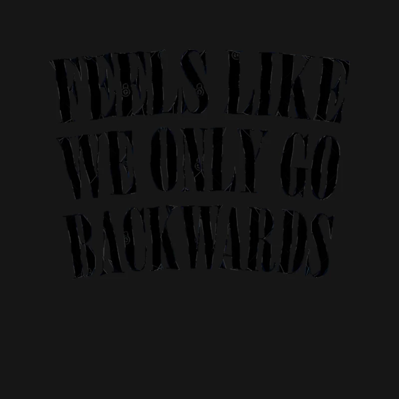 Feels Like We Only Go Backwards Mouse Pad