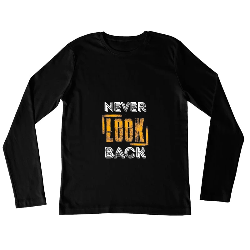 Never Look Back Motivation Female Long Sleeve T-Shirt