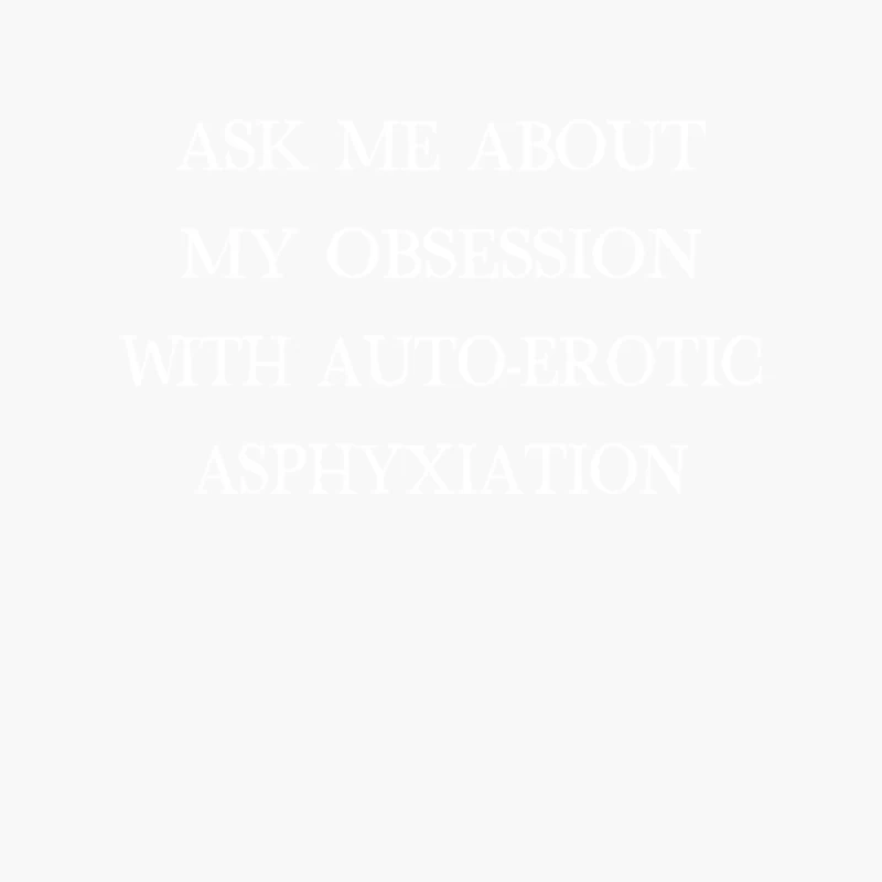 Ask Me About My Obsession With Auto Erotic Asphyxiation Cotton Tote Bag