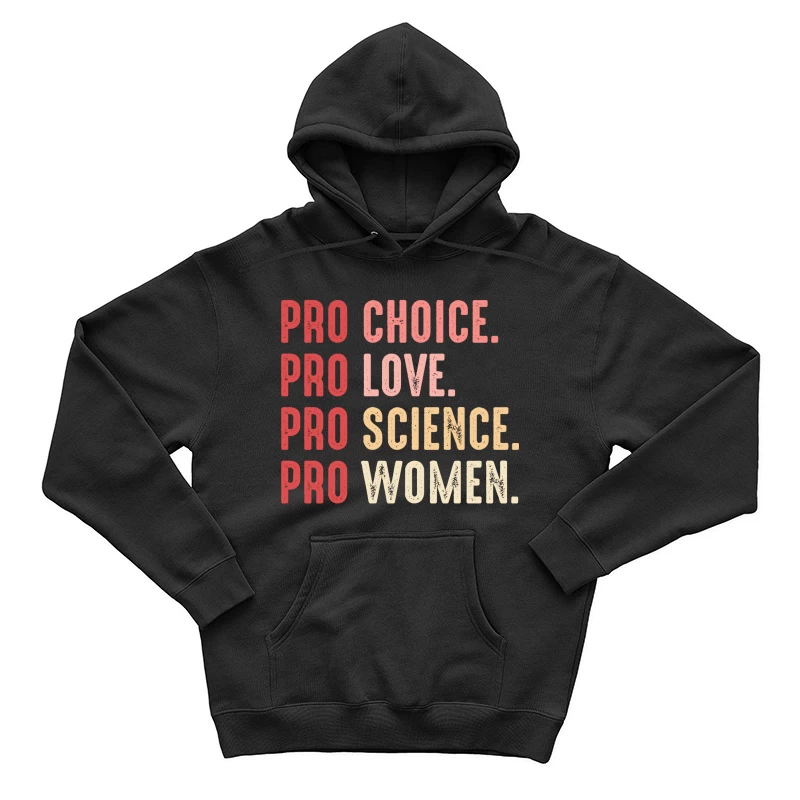 Pro Choice Pro Love Pro Science Pro Women Shirt Male Pullover Hoodie