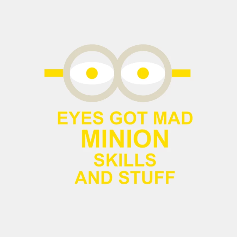 NEW MENS WOMENS KIDS EYE GOT MAD MINION SKILLS AND STUFF FUNNY NOVELTY T SHIRT Male Tank Top