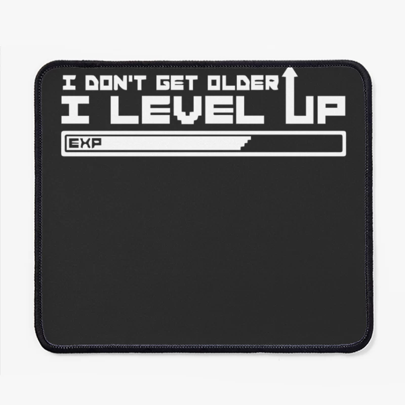 I Don_t Get Older I Level Up Mouse Pad