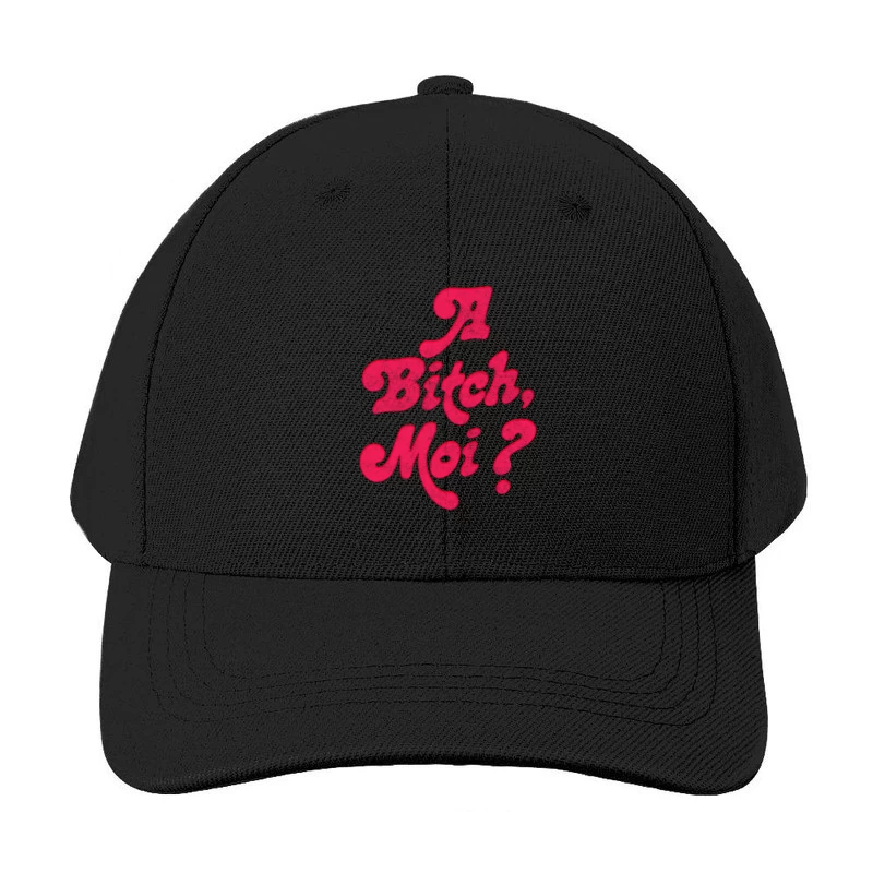 A Bitch, Moi Baseball Cap