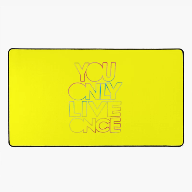 You Only Live Once Inspirational Design Desk Mat