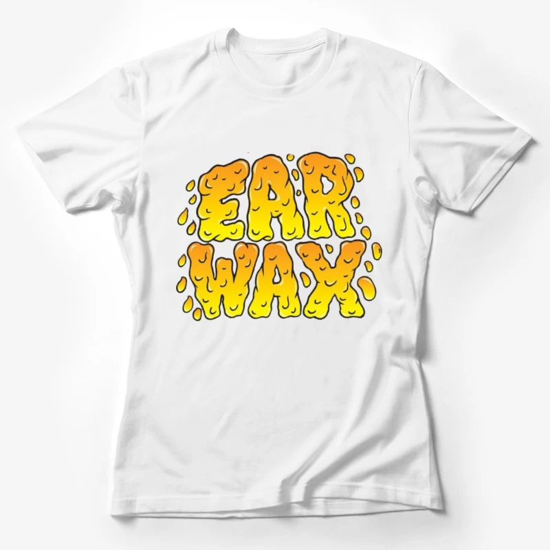 Ear Wax Female T-Shirt
