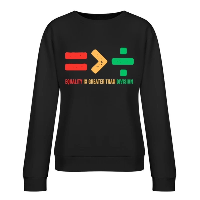 Equality Is Greater Than Division Shirt Female Pullover Sweatshirt