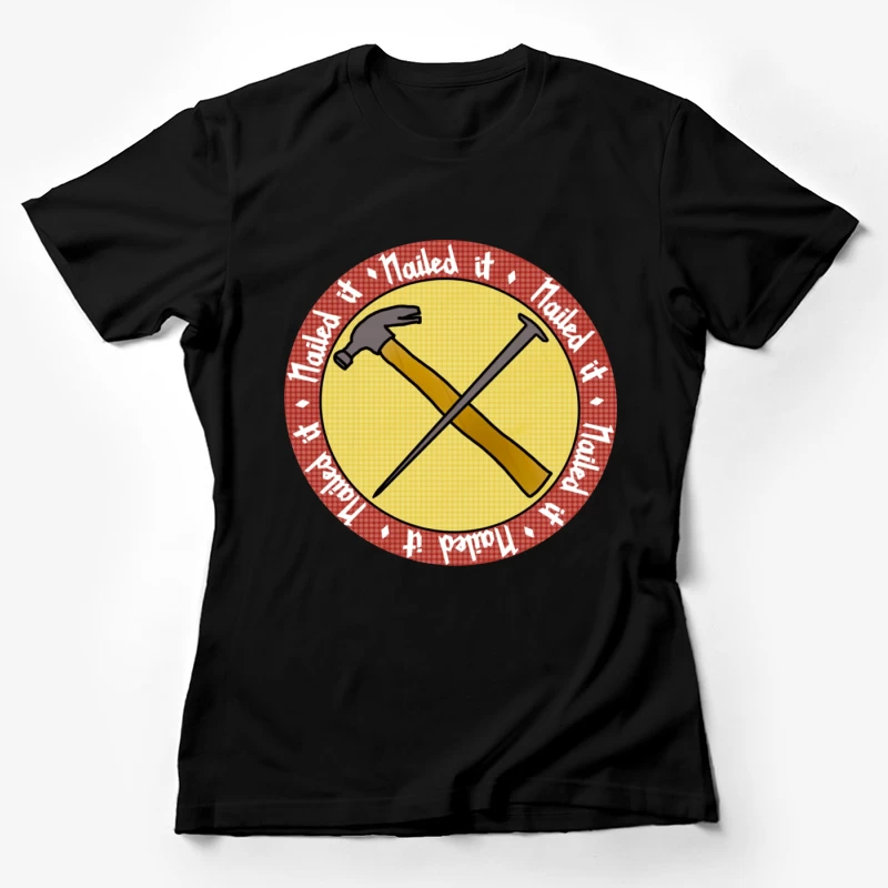 "Nailed It" Achievement Badge with Crossed Hammer and Nail Female T-Shirt