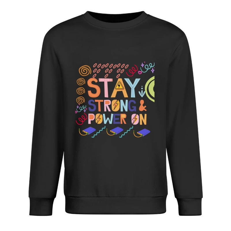 Colorful Motivational Quote Stay Strong & Power On Male Pullover Sweatshirt