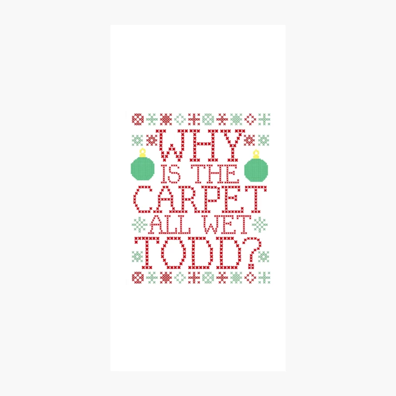 Why is the Carpet all wet Todd From CHRISTMAS VACATION iPhone Case