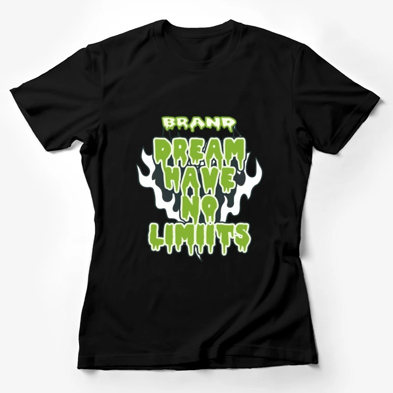 Slogan motivant en écriture verte dégoulinante Femme T-Shirt