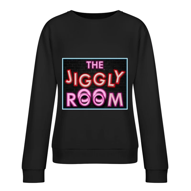 The Jiggly Room Female Pullover Sweatshirt