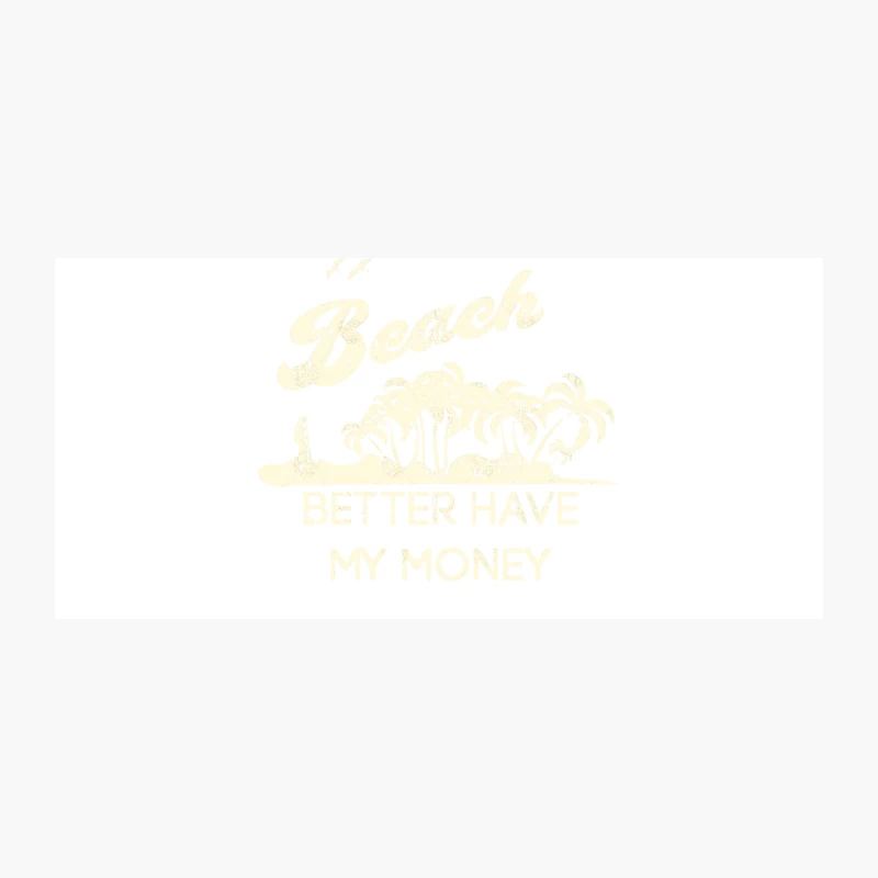 Beach Better Have my Money Coffee Mug