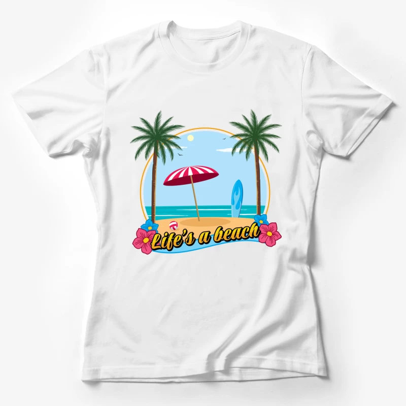 Life's a beach Female T-Shirt