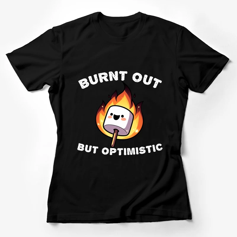 Burnt Out But Optimistic Marshmallow Funny Female T-Shirt