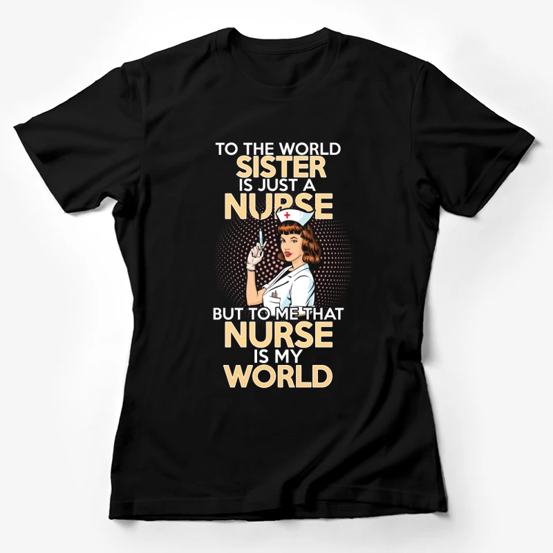 Hommage à une sœur infirmière qui est tout pour moi Femme T-Shirt