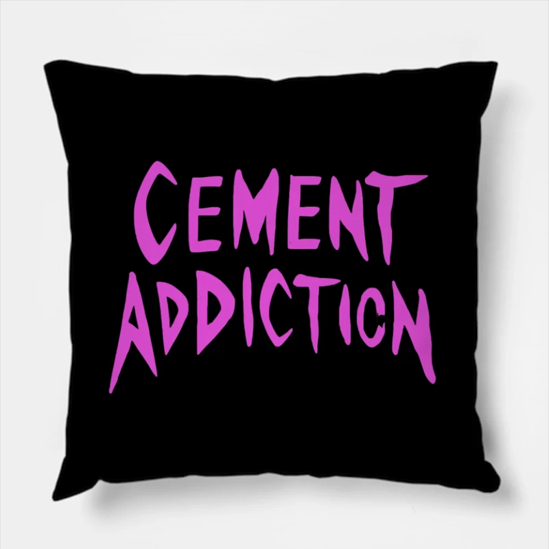 Pink Handwritten Text: Cement Addiction Throw Pillow