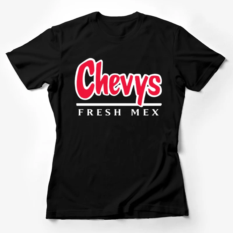 Chevys Fresh Mex Resto Female T-Shirt