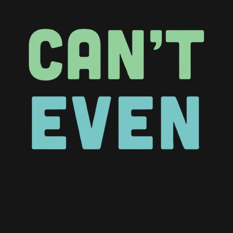 Can_t Even - Humorous Typography Design Mouse Pad