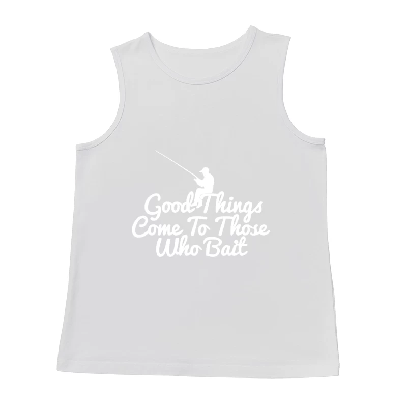 Good Things Come To Those Who Bait Male Tank Top
