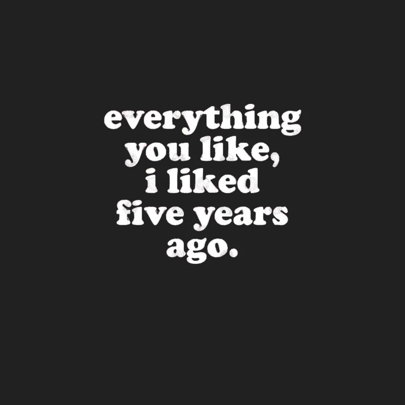 Everything You Like, I Liked Five Years Ago Bucket Hat