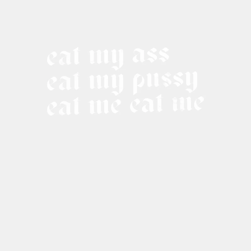 Eat My Ass Eat My Pussy Eat Me Male Tank Top