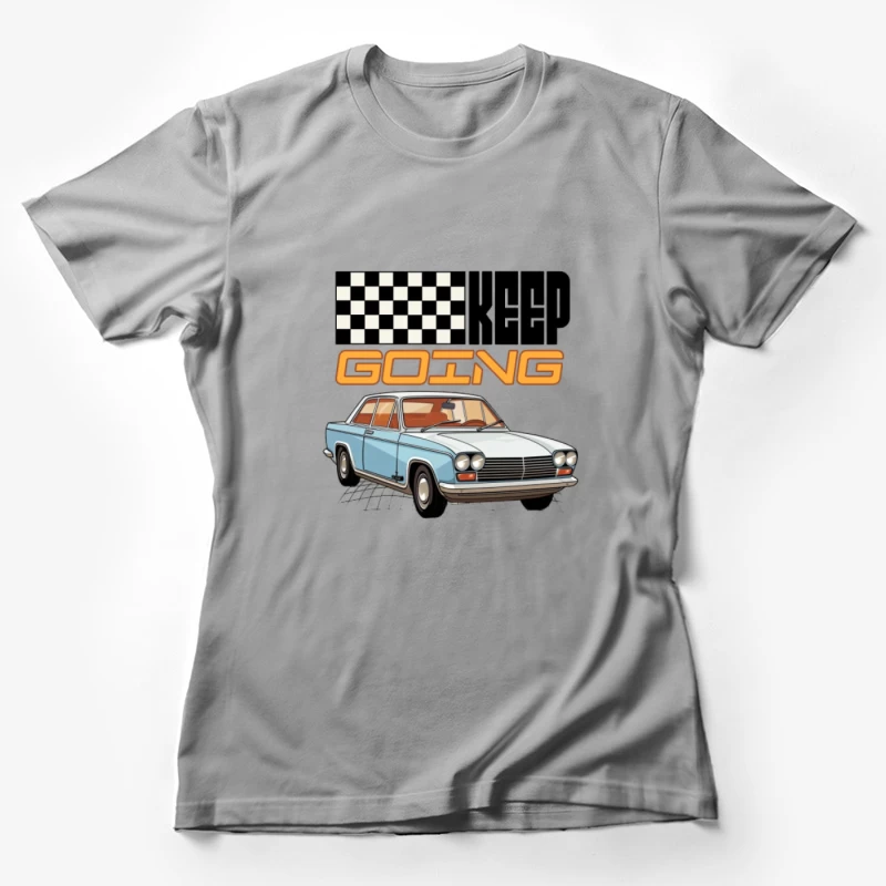 Klassisches Auto mit Motivationsspruch Damen T-Shirt