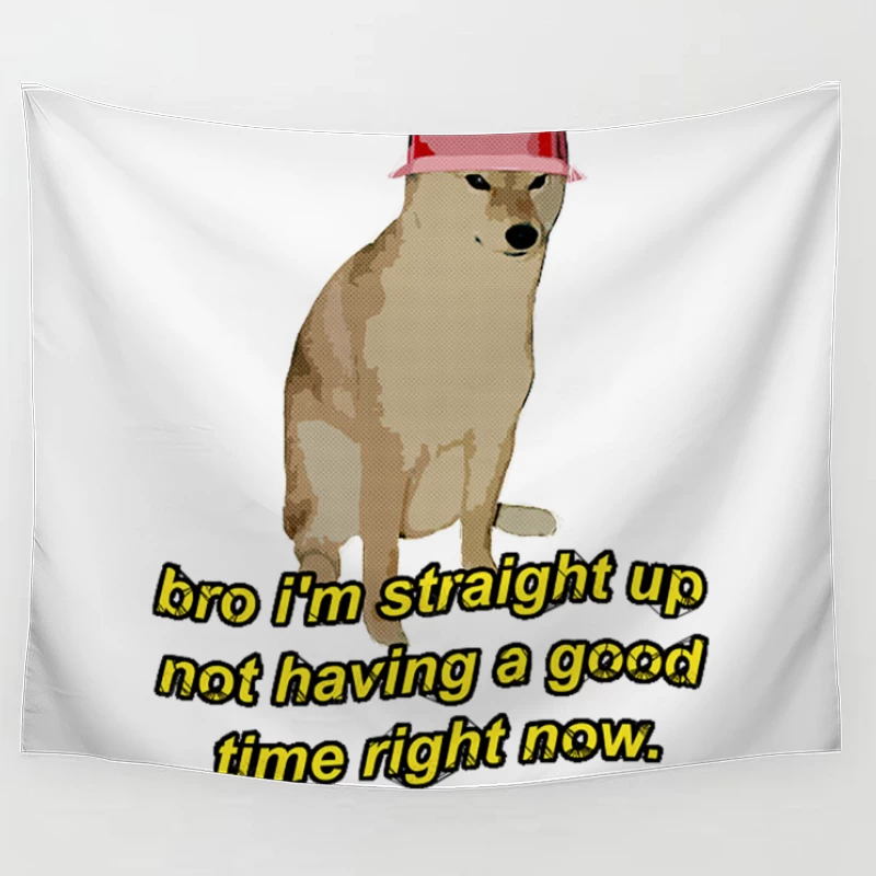 Doggo  Bro i_m straight up not having a good time right now Tapestry