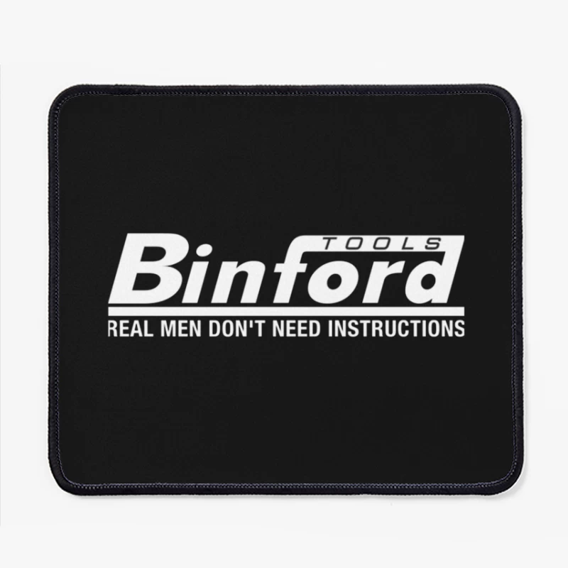 Binford Tools Logo with Humorous "Real Men Don't Need Instructions" Slogan Mouse Pad