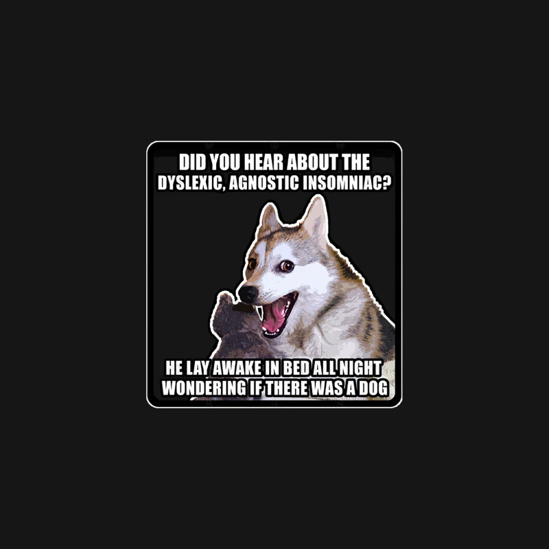 Did you hear about the dyslexic, agnostic insomniac He lay awake in bed all night wondering if ther Desk Mat