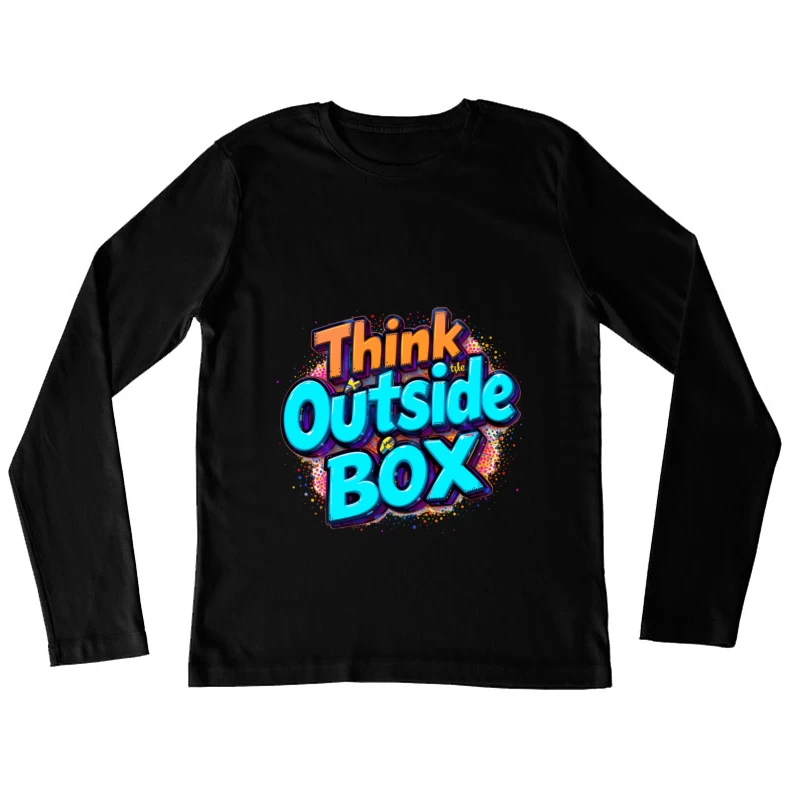 Think Outside the Box: A Creative and Inspirational Design Female Long Sleeve T-Shirt