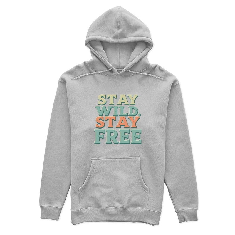 Stay Wild, Stay Free Inspirational Quote Female Pullover Hoodie