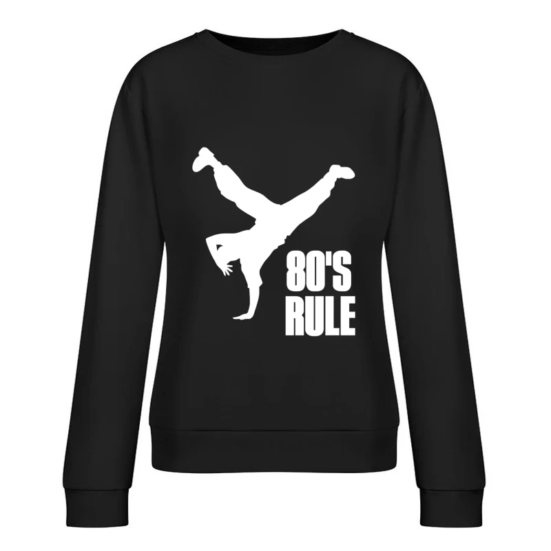80_s Rule Break Dancer Female Pullover Sweatshirt