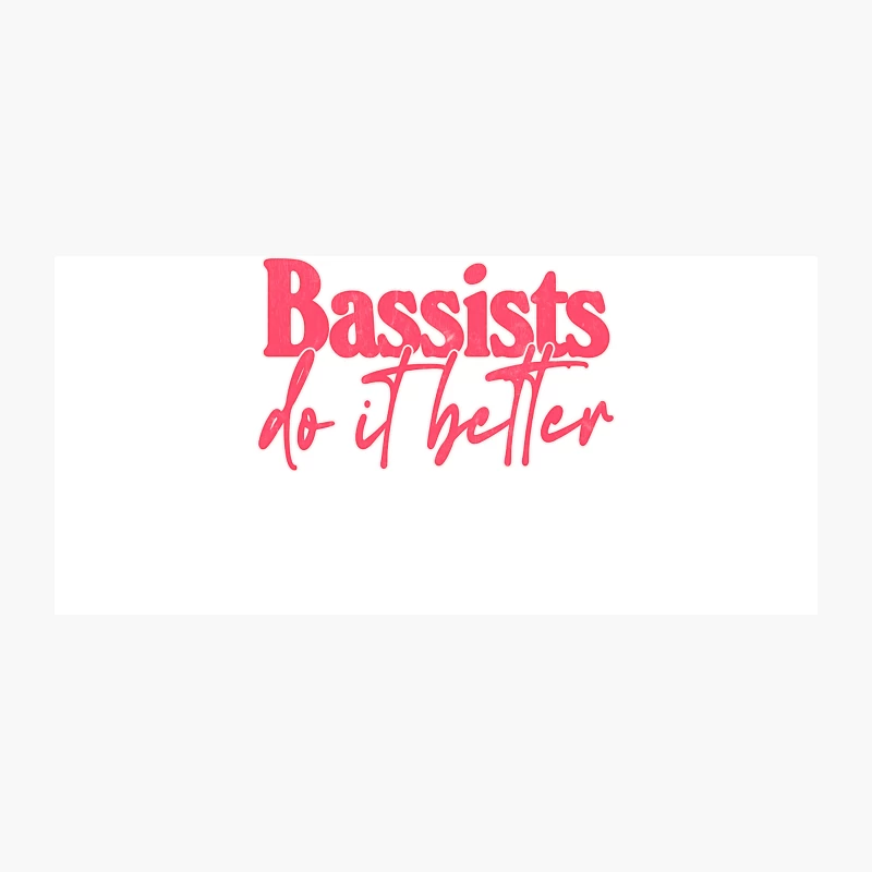 Bassists Do It Better - Bass Player Gift Idea Coffee Mug
