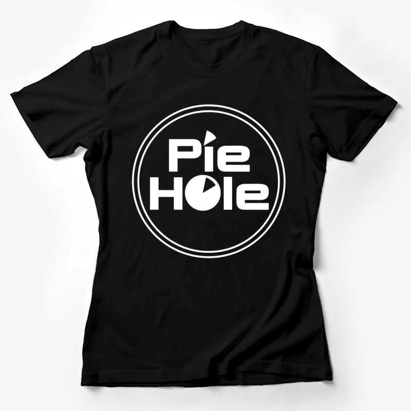 The Pie Hole Female T-Shirt
