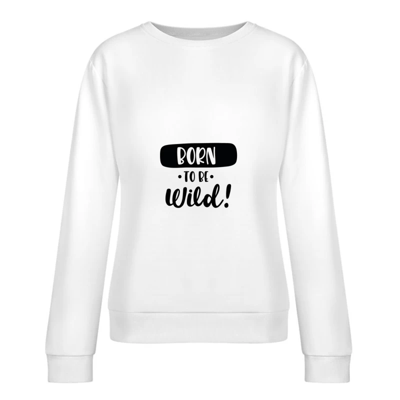 Né pour être sauvage! Femme Sweat-shirt à enfiler