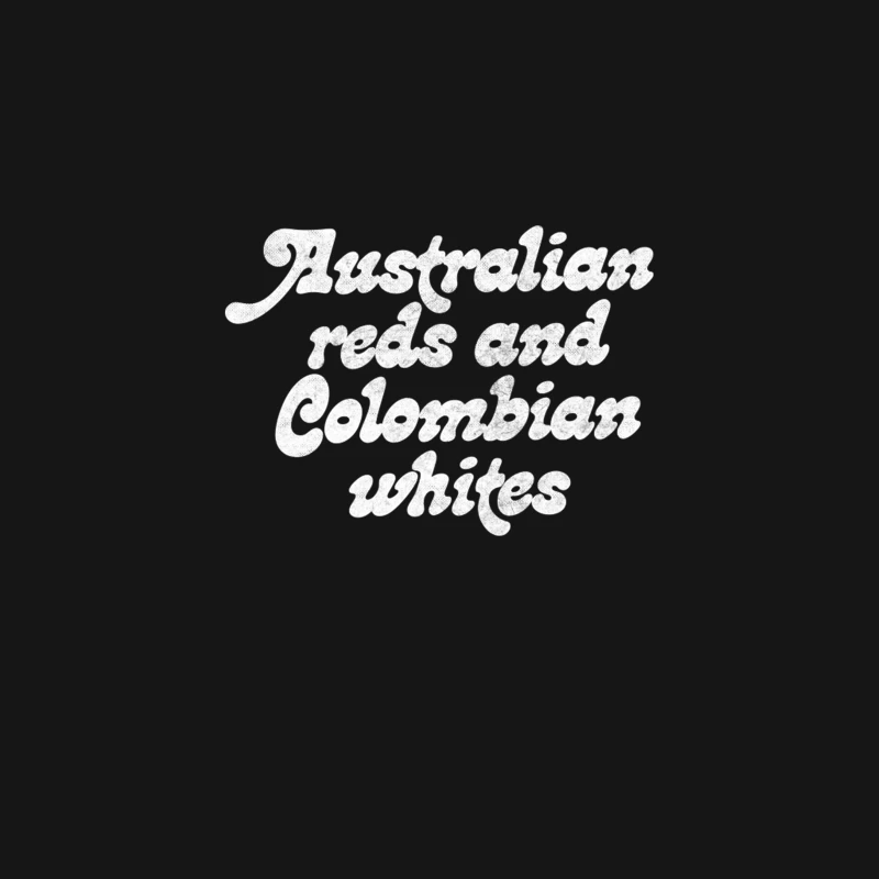 Australian reds and Colombian whites  Robert California Quote Desk Mat