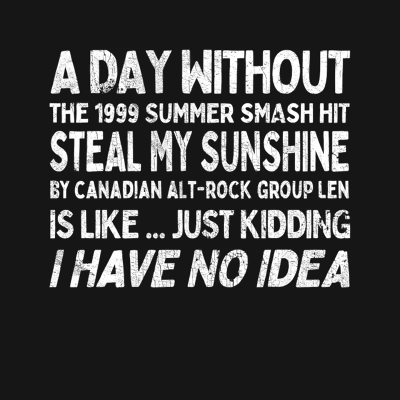 A Day Without Steal My Sunshine by Len ... Mouse Pad