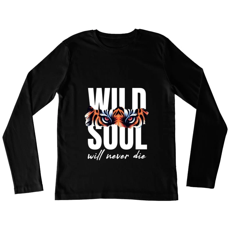 Wild Soul Inspiration with Tiger Art Female Long Sleeve T-Shirt