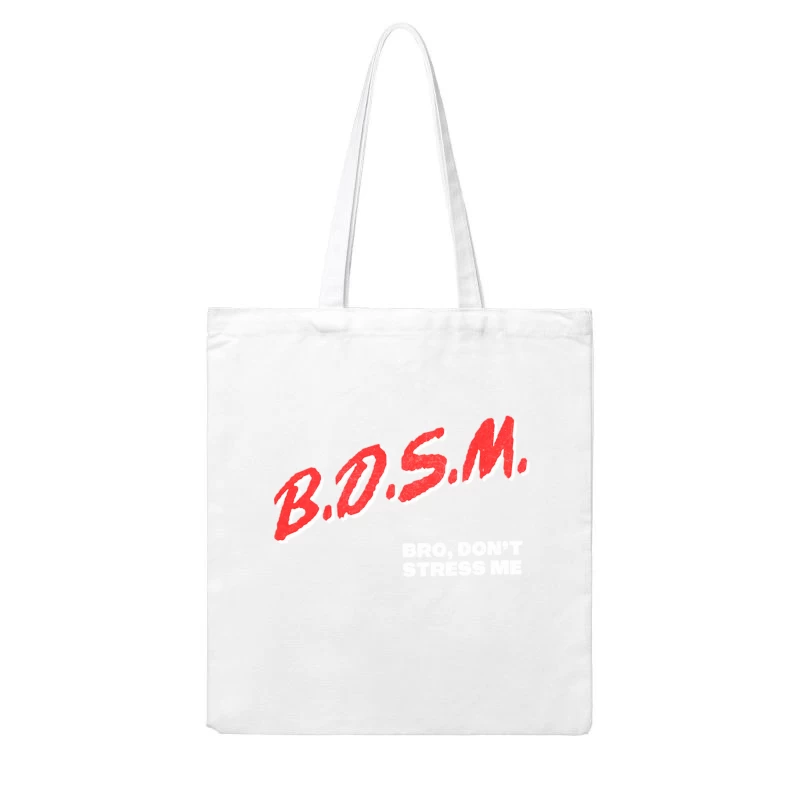BDSM  DARE Parody - Bro, DOn_t StresS mE Cotton Tote Bag