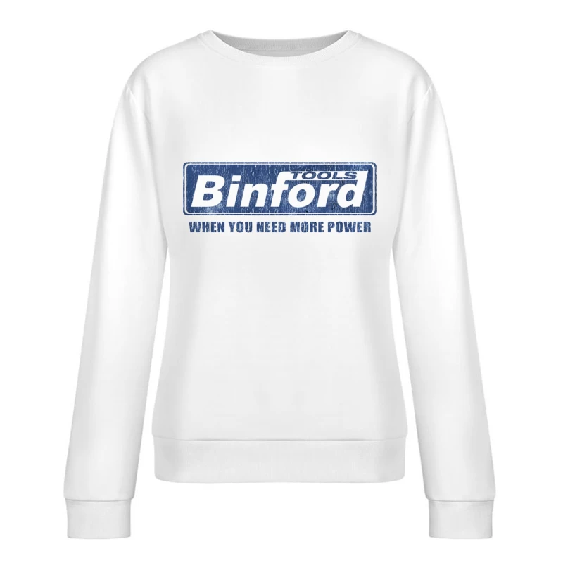 Vintage Binford Tools Power Equipment Logo with Slogan Female Pullover Sweatshirt