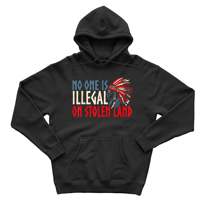 No one is illegal on stolen land Shirt Male Pullover Hoodie