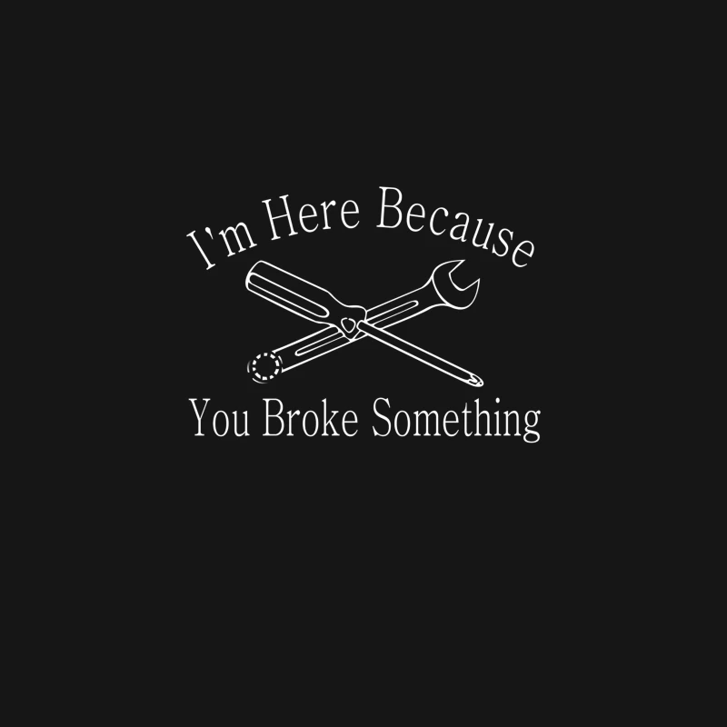 I_m Here Because You Broke Something Desk Mat