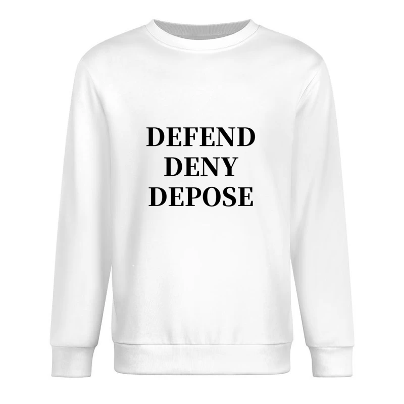 Legal Defense Strategy Text: Defend, Deny, Depose Male Pullover Sweatshirt