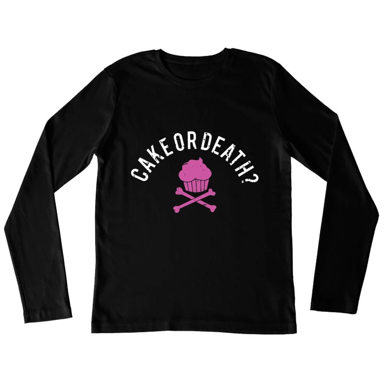 Cake or Death Theme Female Long Sleeve T-Shirt