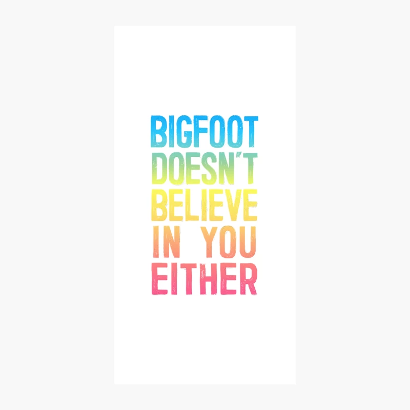 Bigfoot Doesn_t Believe In You Either 2 Rainbow Design iPhone Case