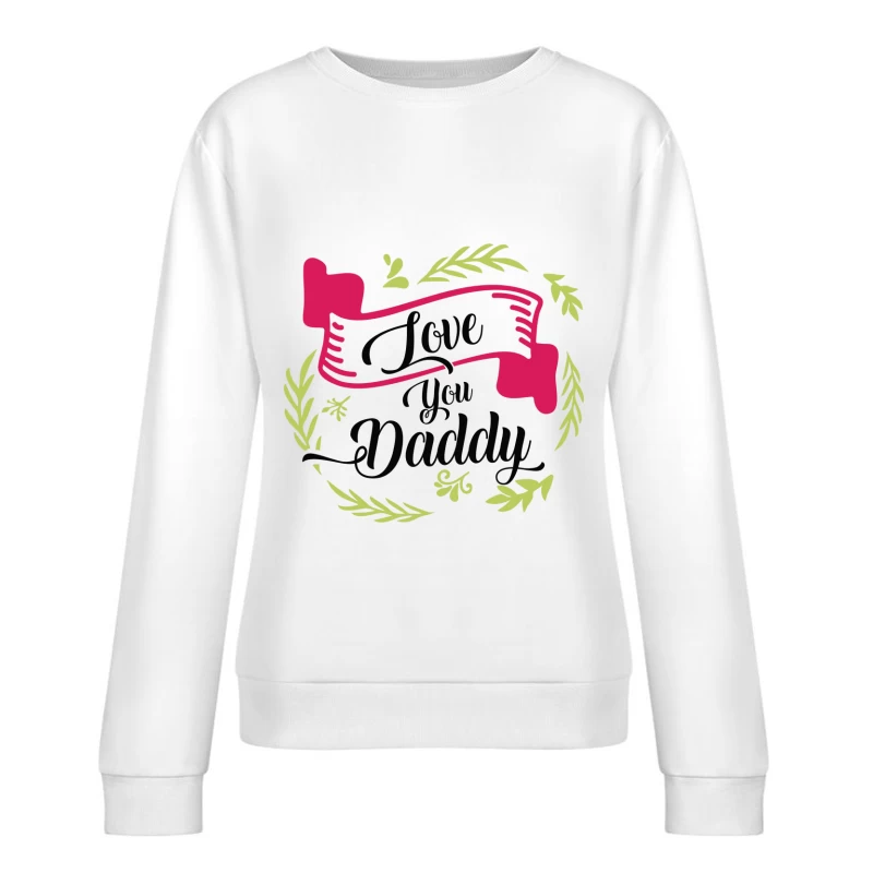 Message d'amour pour papa avec feuille et bannière Femme Sweat-shirt à enfiler