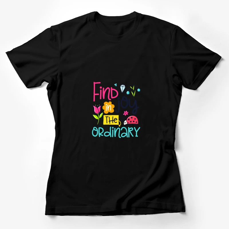 Trouvez la joie dans l'ordinaire Femme T-Shirt