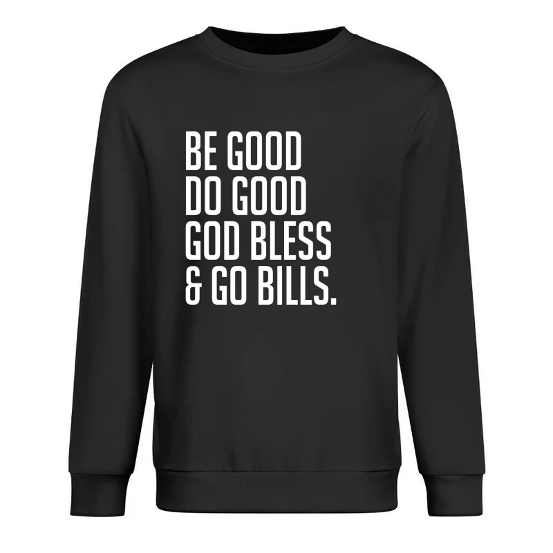 Be Good Do Good God Bless and Go Bills T-shirt Male Pullover Sweatshirt