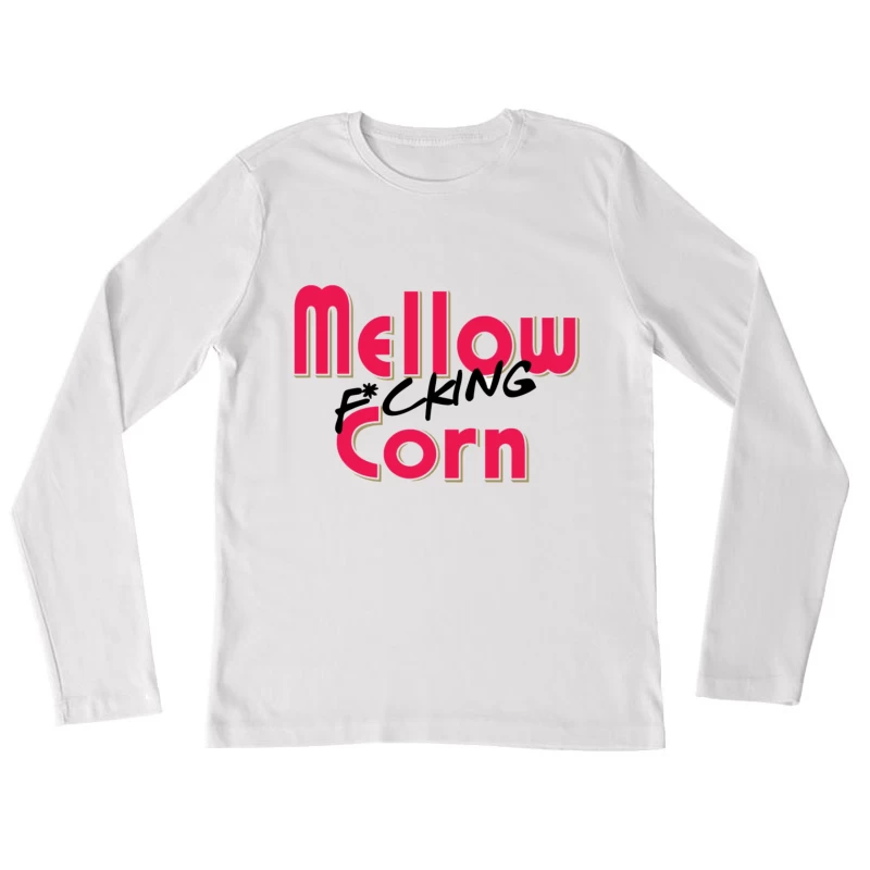 Stylized Pink Text Logo with Profanity: "Mellow F*cking Corn" Female Long Sleeve T-Shirt