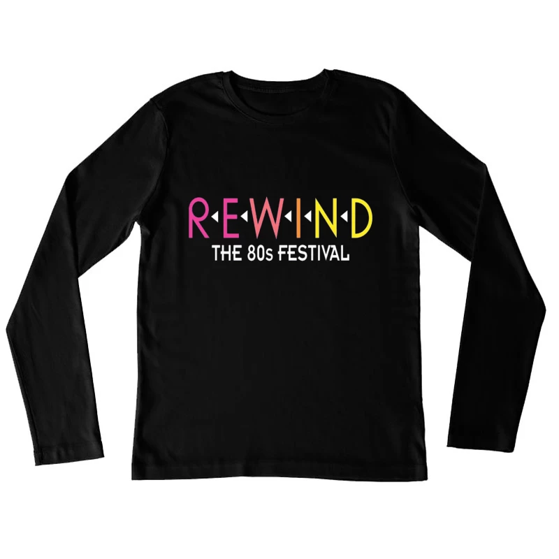 Rewind: The 80s Festival Colorful Typography Design Female Long Sleeve T-Shirt